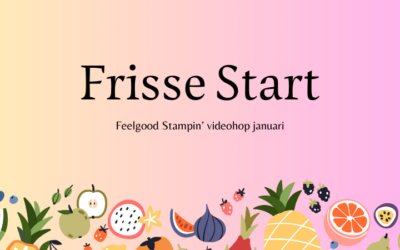 Frisse start met Feelgood Stampin’