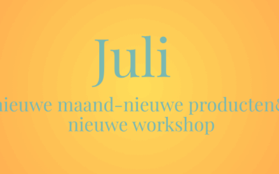Juli – nieuwe maand &nieuwe producten!