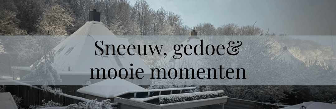 Sneeuw, gedoe en mooie momenten