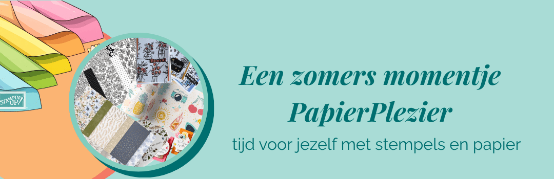 Een Zomers Momentje PapierPlezier | Tijd voor jezelf met papier en stempels